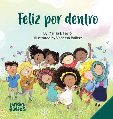 Feliz por dentro: un libro infantil que ayuda a los niños descubrir el amor-propio y sobre la diversidad/afirmaciones positivas/de entre - Hardcover | Diverse Reads