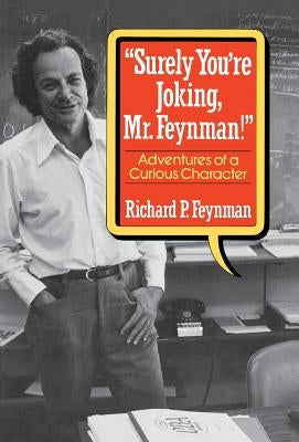 Surely You Re Joking, Mr. Feynman!: Adventures of a Curious Character - Hardcover | Diverse Reads