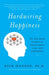 Hardwiring Happiness: The New Brain Science of Contentment, Calm, and Confidence - Paperback | Diverse Reads