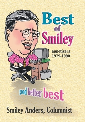 Best of Smiley: Good, Better, Best Columns 1979-1990 - Hardcover | Diverse Reads