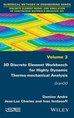 3D Discrete Element Workbench for Highly Dynamic Thermo-mechanical Analysis: GranOO / Edition 1 - Hardcover | Diverse Reads