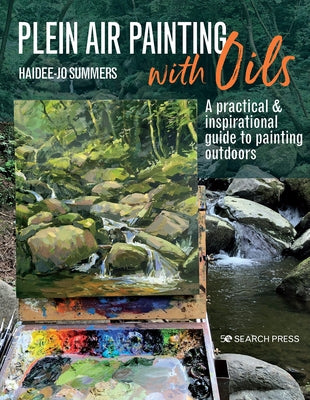 Plein Air Painting with Oils: A practical & inspirational guide to painting outdoors - Paperback | Diverse Reads