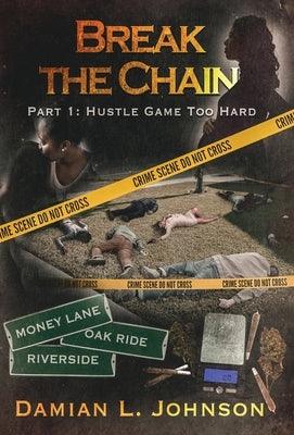 Break the Chain: Part 1: Hustle Game Too Hard - Hardcover |  Diverse Reads