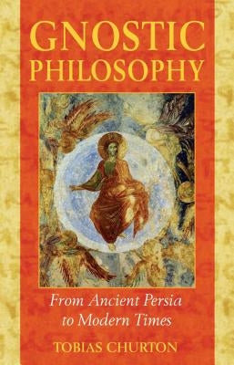 Gnostic Philosophy: From Ancient Persia to Modern Times - Paperback | Diverse Reads