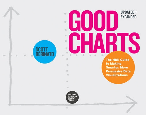 Good Charts, Updated and Expanded: The HBR Guide to Making Smarter, More Persuasive Data Visualizations - Paperback | Diverse Reads