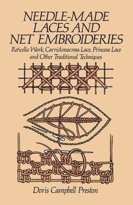 Needle-Made Laces and Net Embroideries: Reticella Work, Carrickmacross Lace, Princess Lace and Other Traditional Techniques - Paperback | Diverse Reads