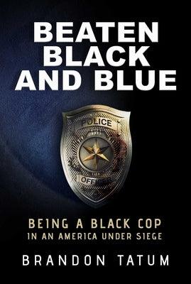 Beaten Black and Blue: Being a Black Cop in an America Under Siege - Hardcover | Diverse Reads