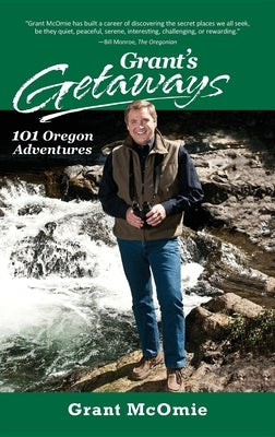 Grant's Getaways: 101 Oregon Adventures - Paperback | Diverse Reads