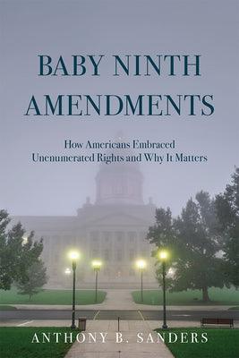 Baby Ninth Amendments: How Americans Embraced Unenumerated Rights and Why It Matters - Paperback | Diverse Reads
