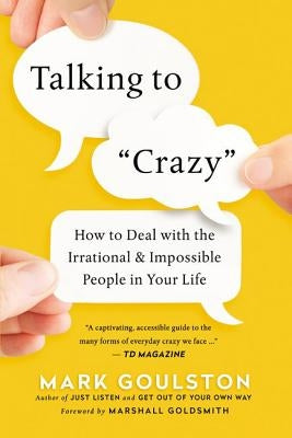 Talking to 'Crazy': How to Deal with the Irrational and Impossible People in Your Life - Paperback | Diverse Reads