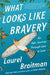 What Looks Like Bravery: An Epic Journey Through Loss to Love - Hardcover | Diverse Reads