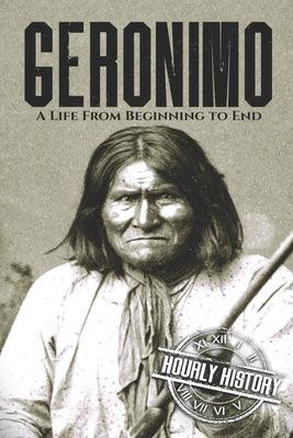 Geronimo: A Life from Beginning to End - Paperback | Diverse Reads