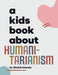 A Kids Book About Humanitarianism - Hardcover | Diverse Reads