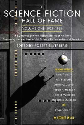 The Science Fiction Hall of Fame, Volume One, 1929-1964: The Greatest Science Fiction Stories of All Time Chosen by the Members of The Science Fiction Writers of America - Paperback | Diverse Reads