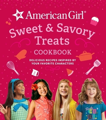 American Girl Sweet & Savory Treats Cookbook: Delicious Recipes Inspired by Your Favorite Characters (American Girl Doll gifts) - Hardcover | Diverse Reads