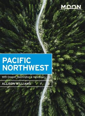 Moon Pacific Northwest: With Oregon, Washington & Vancouver - Paperback | Diverse Reads