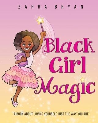 Black Girl Magic: A Book About Loving Yourself Just the Way You Are - Paperback | Diverse Reads