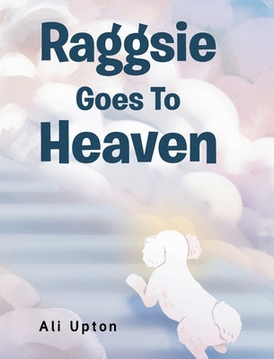 Raggsie Goes To Heaven - Hardcover | Diverse Reads