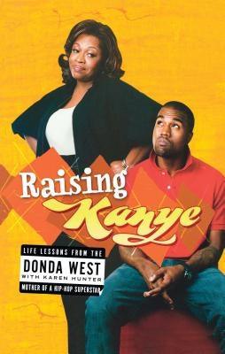 Raising Kanye: Life Lessons from the Mother of a Hip-Hop Superstar - Paperback |  Diverse Reads