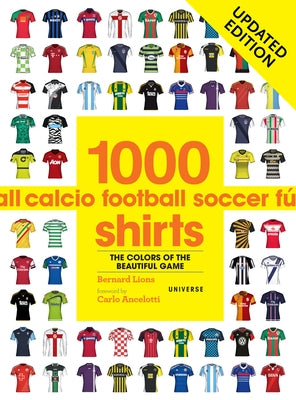 1000 Football Shirts Updated Edition: Colors of the Beautiful Game, Updated Edition - Paperback | Diverse Reads