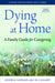 Dying at Home: A Family Guide for Caregiving - Paperback | Diverse Reads