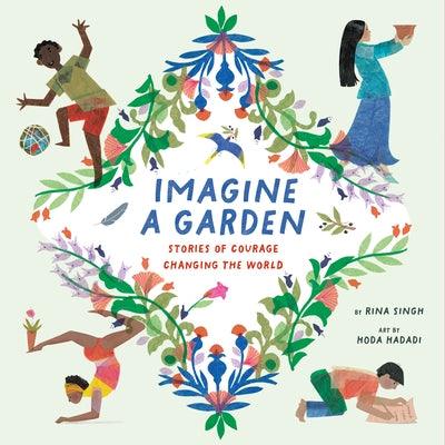 Imagine a Garden: Stories of Courage Changing the World - Hardcover | Diverse Reads