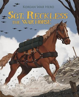 Sgt. Reckless the War Horse: Korean War Hero - Paperback | Diverse Reads