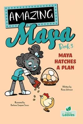 Maya Hatches a Plan - Hardcover | Diverse Reads