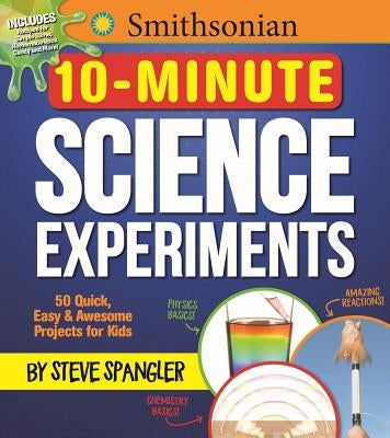 Smithsonian 10-Minute Science Experiments: 50+ Quick, Easy and Awesome Projects for Kids - Paperback | Diverse Reads
