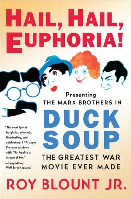 Hail, Hail, Euphoria!: Presenting the Marx Brothers in Duck Soup, the Greatest War Movie Ever Made - Paperback | Diverse Reads