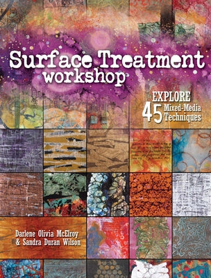 Surface Treatment Workshop: Explore 45 Mixed-Media Techniques - Paperback | Diverse Reads