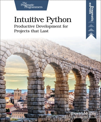 Intuitive Python: Productive Development for Projects that Last - Paperback | Diverse Reads