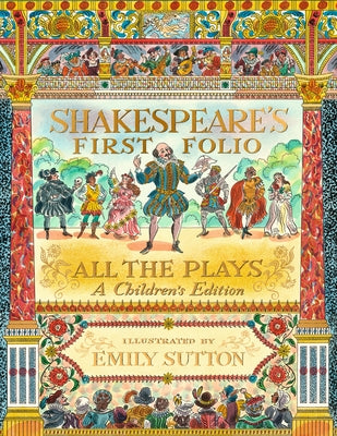 Shakespeare's First Folio: All the Plays: A Children's Edition - Hardcover | Diverse Reads