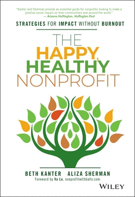 The Happy, Healthy Nonprofit: Strategies for Impact without Burnout - Hardcover | Diverse Reads