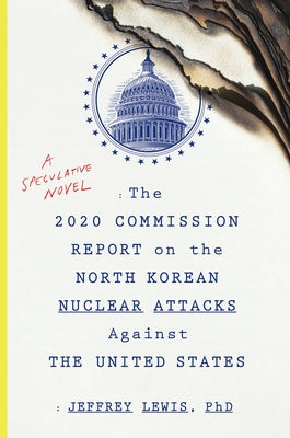 The 2020 Commission Report On The North Korean Nuclear Attacks Against The U.s.: A Speculative Novel - Paperback | Diverse Reads