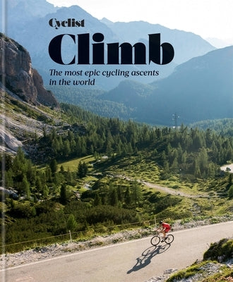 Cyclist - Climb: The most epic cycling ascents in the world - Hardcover | Diverse Reads
