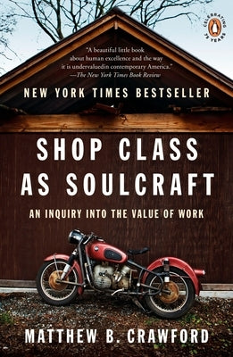 Shop Class as Soulcraft: An Inquiry into the Value of Work - Paperback | Diverse Reads