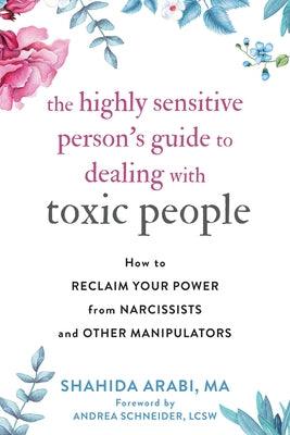 The Highly Sensitive Person's Guide to Dealing with Toxic People: How to Reclaim Your Power from Narcissists and Other Manipulators - Paperback | Diverse Reads