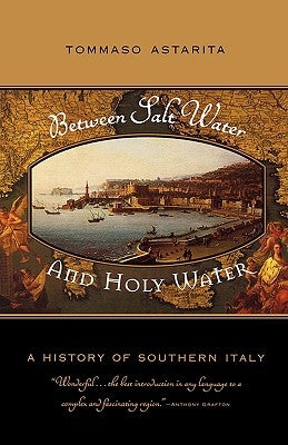 Between Salt Water and Holy Water: A History of Southern Italy - Paperback | Diverse Reads