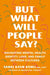 But What Will People Say?: Navigating Mental Health, Identity, Love, and Family Between Cultures - Hardcover | Diverse Reads