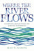 Where the River Flows: Scientific Reflections on Earth's Waterways - Paperback | Diverse Reads