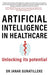 Artificial Intelligence in Healthcare: Unlocking its Potential - Paperback | Diverse Reads