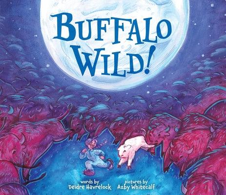 Buffalo Wild! - Hardcover