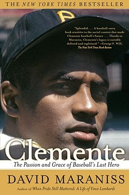 Clemente: The Passion and Grace of Baseball's Last Hero - Paperback | Diverse Reads