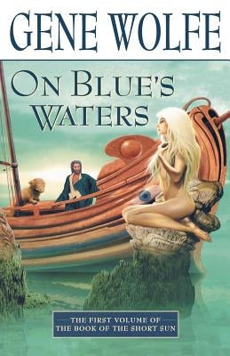 On Blue's Waters (Book of the Short Sun #1) - Paperback | Diverse Reads