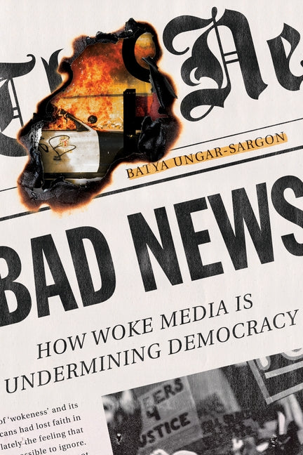 Bad News: How Woke Media Is Undermining Democracy - Hardcover | Diverse Reads