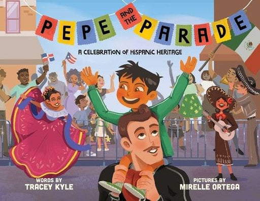 Pepe and the Parade: A Celebration of Hispanic Heritage - Board Book