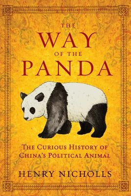 The Way of the Panda: The Curious History of China's Political Animal - Paperback | Diverse Reads