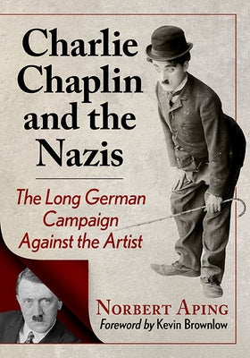 Charlie Chaplin and the Nazis: The Long German Campaign Against the Artist - Paperback | Diverse Reads
