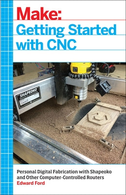 Make: Getting Started with CNC - Paperback | Diverse Reads